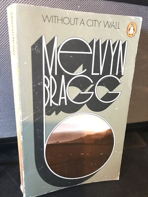 Without a City Wall, Bragg, Lord Melvyn, 1970 Penguin 1st Thus