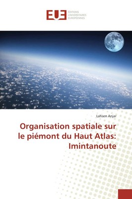 Lahsen Anjar | Organisation spatiale sur le piémont du Haut Atlas: Imintanoute