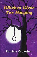 Witches Were For Hanging By Patricia Crowther. 9780992843052