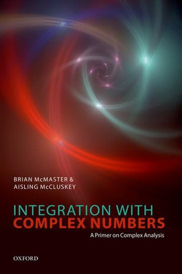 Integration with Complex Numbers: A Primer on Complex A - Hardback NEW McMaster,