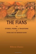 THE FIANS; OR, STORIES, POEMS, & TRADITIONS OF FIONN AND By John Gregorson NEW