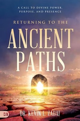 Returning to the Ancient Paths: A Call to Divine Power, Purpose, and Presence by