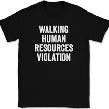 Walking Human Resources Violation T-Shirt Tee Funny HR Work Humor