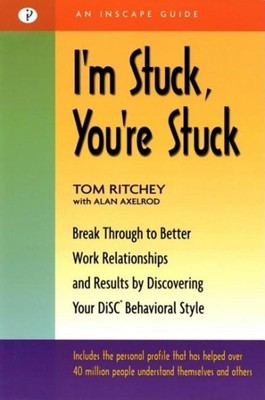 I'm Stuck, You're Stuck : Break Through to Better Work Realtionships and Resu...