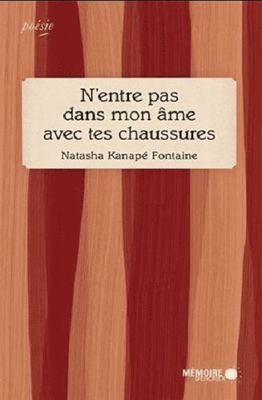 N'entre pas dans mon âme avec tes chaussures by Natasha KANAPE FONTAINE