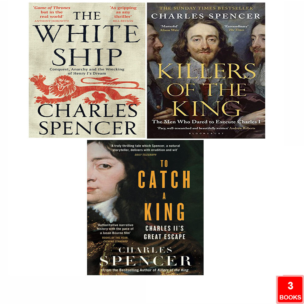Charles Spencer 3 Books Collection Set White Ship, Killers of the King, To Catch
