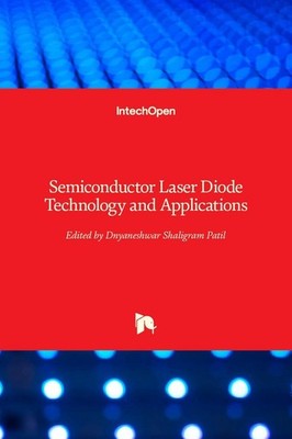 Semiconductor Laser Diode: Technology and Applications by Dnyaneshwar Shaligram