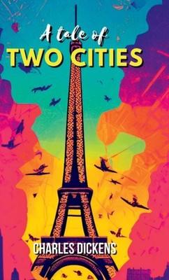 Dickens - A Tale of Two Cities A STORY OF THE FRENCH REVOLUTION - hard - E555z