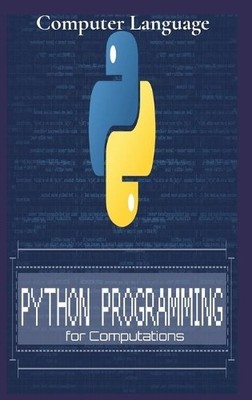 Computer Language Python Programming for Computations (Gebundene Ausgabe)