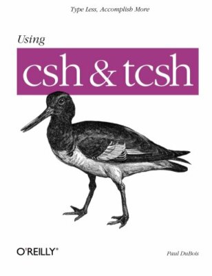 Using csh & tcsh: Work Faster, Type Less (A Nutshell Handbook) by DuBois New+=