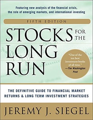 Stocks for the Long Run: The Definitive Guide to Financial Marke