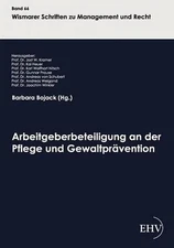Arbeitgeberbeteiligung an der Pflege und Gewaltprvention by Barbara Bojack (Germ