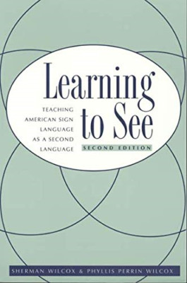 Learning to See: Teaching American Sign Language as a S - Paperback NEW Wilcox,