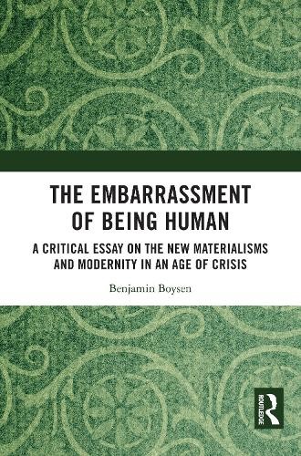 The Embarrassment of Being Human by Benjamin Boysen - 9781032812298