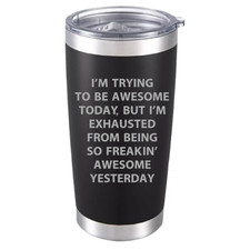 20oz Engraved Funny Quote Black Tumbler, Great for Gifting or Treating Yourself