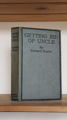 Getting Rid of Uncle: The Bewildered Benedict by Edward Burke 1st Edition 1924