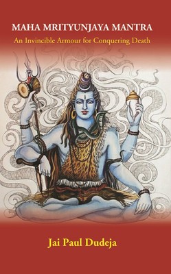 Maha Mrityunjaya Mantra: An Invincible Armour for Conquering Death [Hardcover]