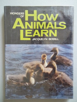 Wonders of how animals learn - Berrill, Jacquelyn - Good - See condition not...