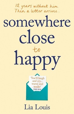 Somewhere Close to Happy: The heart-warming, laugh-out-loud debut of the year by