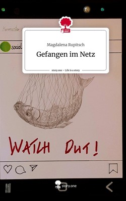 Gefangen im Netz. Life is a Story - story.one Magdalena Rupitsch