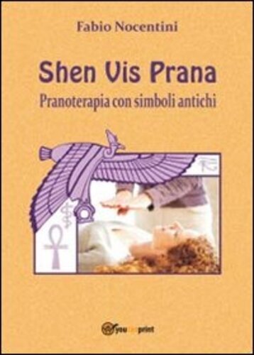 Libri Fabio Nocentini - Shen Vis Prana. Pranoterapia Con Simboli Antichi