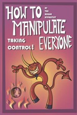 How to Manipulate Everyone: Taking Control!