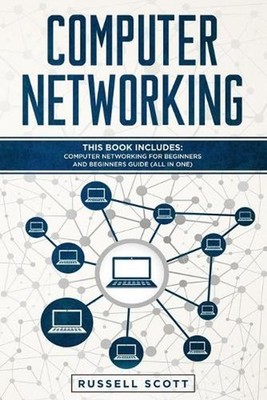 Computer Networking: This Book Includes: Computer Networking for Beginners and B