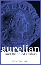 Aurelian and the Third Century (Roman Imperial Biographies), Watson, Alaric, 978