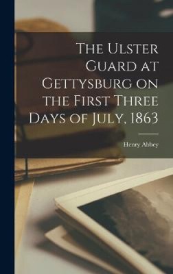 The Ulster Guard at Gettysburg on the First Three Days of July, 1863 [Hardback]