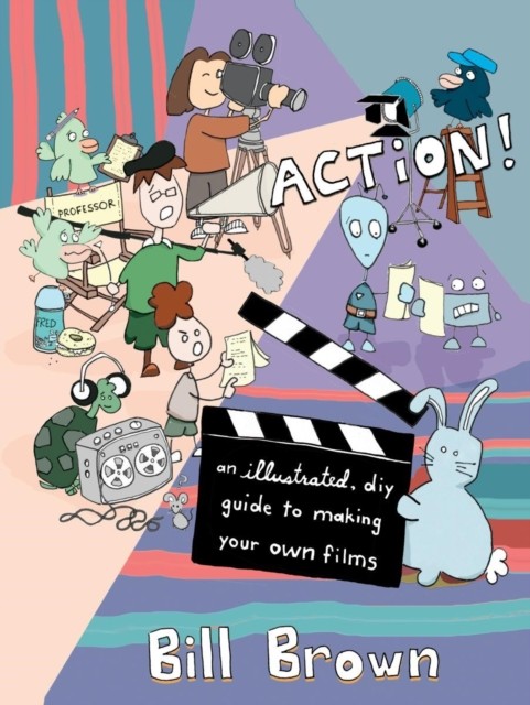 Action! (2nd Edition) : An Illustrated, DIY Guide to Making Your Own Movies - Image 2