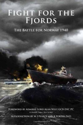 Fight for the Fjords: The Battle for Norway 1940 by M J Pearce
