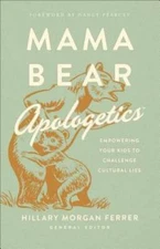 Mama Bear Apologeticsâ?¢: Empowering Your Kids to Challenge C - VERY GOOD