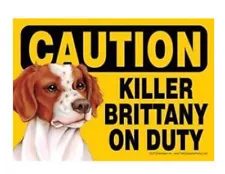 Funny Dog Sign Caution Killer Brittany on Duty magnet 7" x 5" 