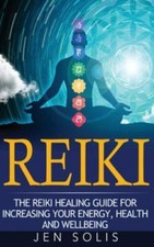 Reiki: The Reiki Healing Guide for Increasing You... 9781647486174 by Solis, Jen
