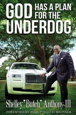 God Has A Plan for the Underdog, Shelley Anthony Iii