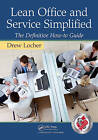 Lean Office and Service Simplified: The Definitive How-to Guide by Drew Locher (Paperback, 2011)