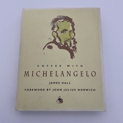 Kaffee mit Michelangelo von James Hall, gebundenes Vorwort von John Julius Norwich