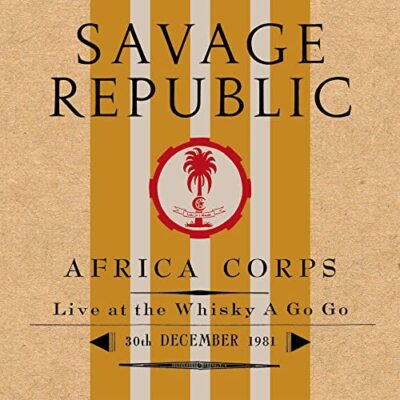 Savage Republic - Africa Corps Live at The Whisky A Go Go 30th December 1981  