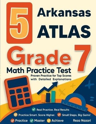 5 Arkansas ATLAS Grade 7 Math Practice Tests: Proven Practice for Top Scores wit
