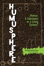 Humusphere: Humus, a Substance or a Living System?