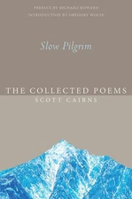 SLOW PILGRIM: THE COLLECTED POEMS (PARACLETE POETRY) BY Scott Cairns PAPERBACK