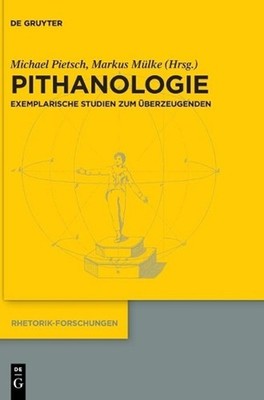Pithanologie: Exemplarische Studien zum ?berzeugenden by Michael Pietsch (German