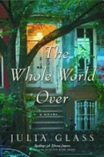 The Whole World Over by Julia Glass: Used