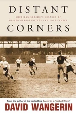 DISTANT CORNERS: AMERICAN SOCCER'S HISTORY OF MISSED By David Wangerin **Mint**