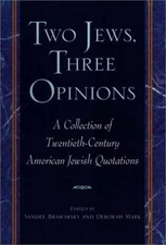 Two Jews, Three Opinions : A Collection of Twentieth-Century Amer