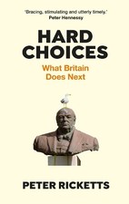 Hard Choices: What Britain Does Next by Ricketts, Peter Book The Cheap Fast Free