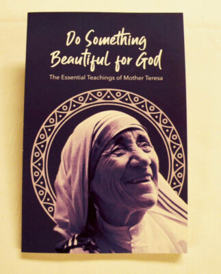 Paperback Book: Do Something Beautiful for God: The Essential Teachings