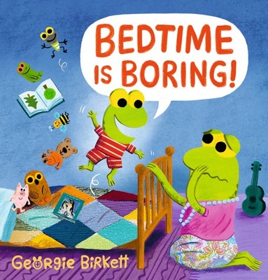 Georgie Birkett Bedtime Is Boring! (Hardback) Cheery Street