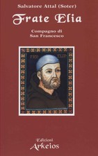 Frate Elia - Salvatore Attal (Edizioni Arkeios) [2016]