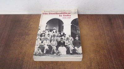 			District Officer in India, 1930-47, Hunt, Roland, Scolar Press, 1		